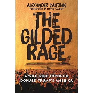 The Gilded Rage: A Wild Ride Through Donald Trump's America